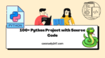 100+ Python Projects with Source Code ⋆ csestudy247