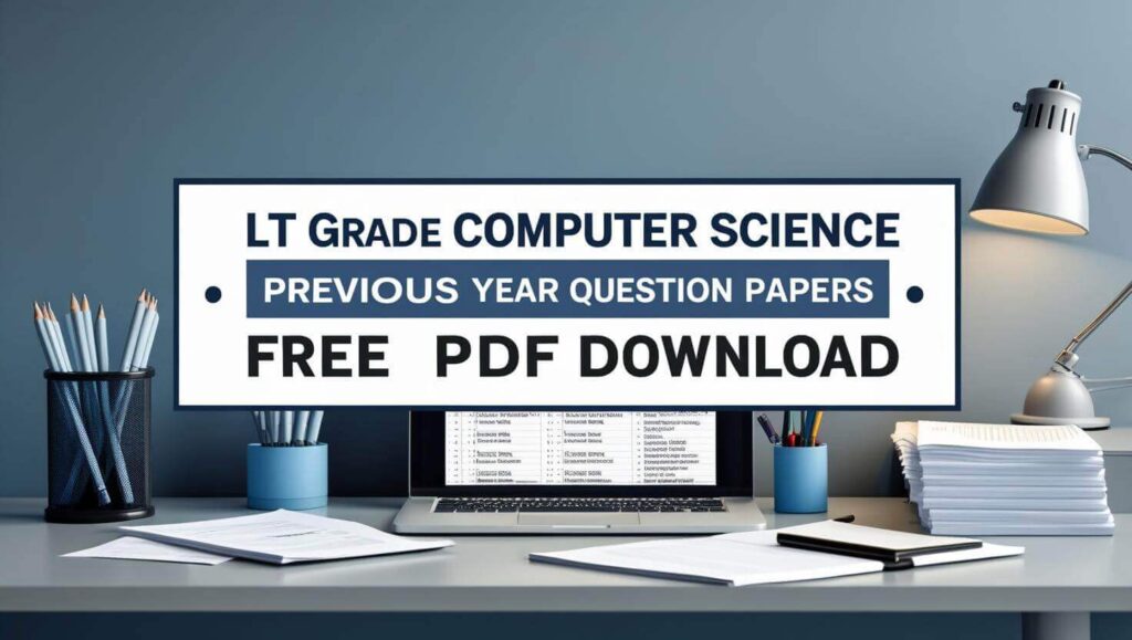 LT Grade Computer Science Previous Year Question Papers PDF – Download Free